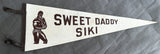 SIKI, SWEET DADDY VINTAGE SOUVENIR PENNANT