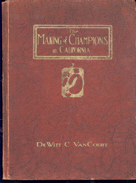 THE MAKING OF CHAMPIONS IN CALIFORNIA BOOK (BY DEWIIT C. VAN COURT)