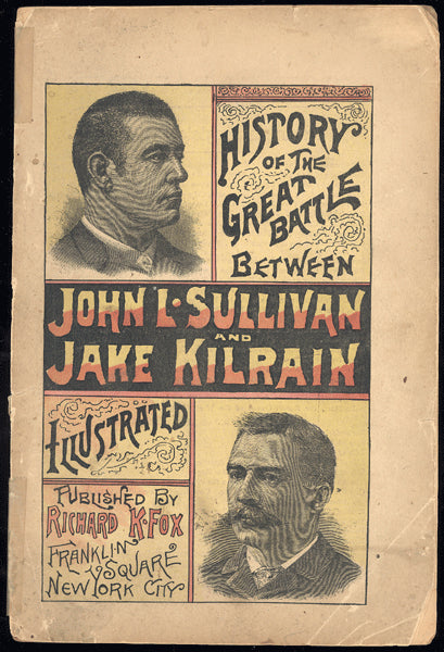 HISTORY OF THE GREAT BATTLE BETWEEN JOHN L. SULLIVAN & JAKE KILRAIN BY RICHARD K. FOX (1889)