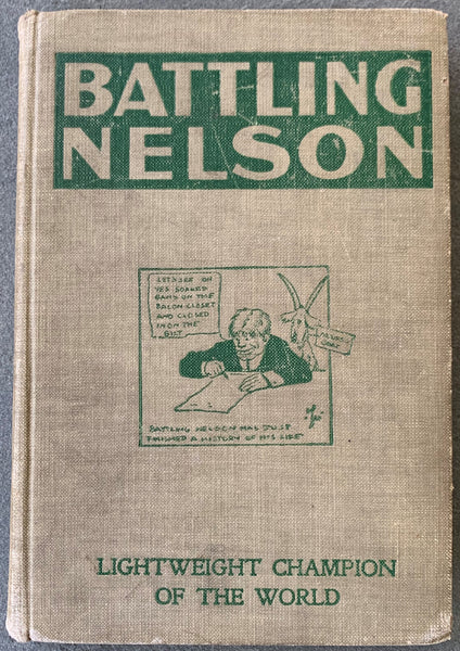 LIFE, BATTLES AND CAREER OF BATTLING NELSON (1909-SIGNED BY NELSON)